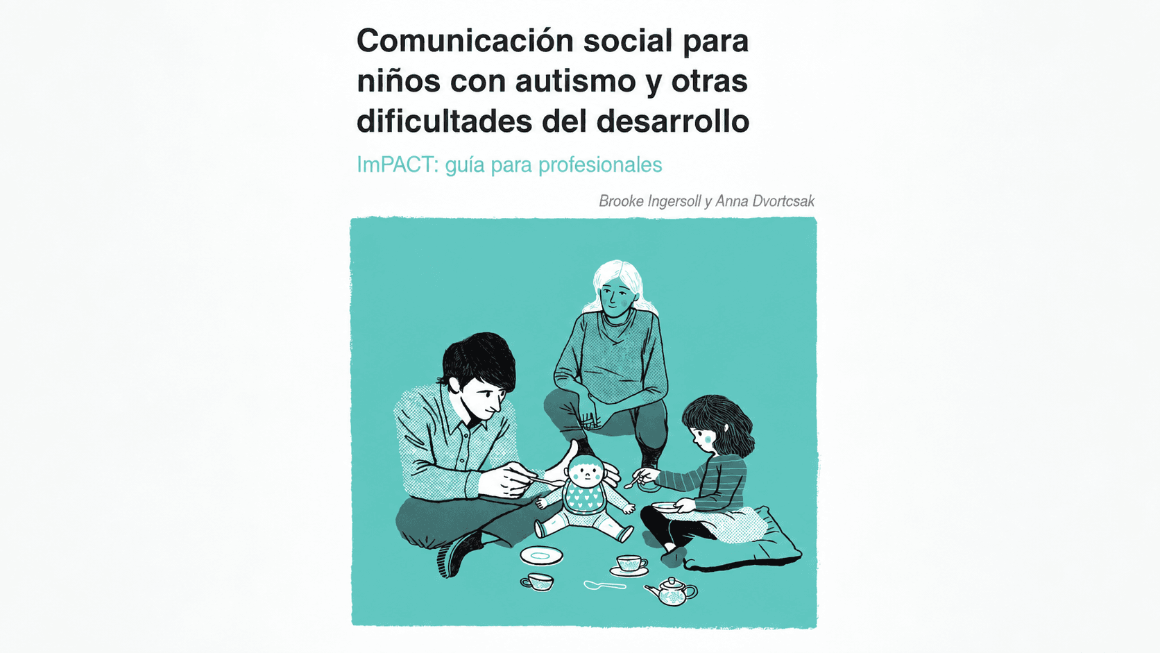 Comunicación social para niños con autismo y otras dificultades del desarrollo. ImPACT: guía para profesionales