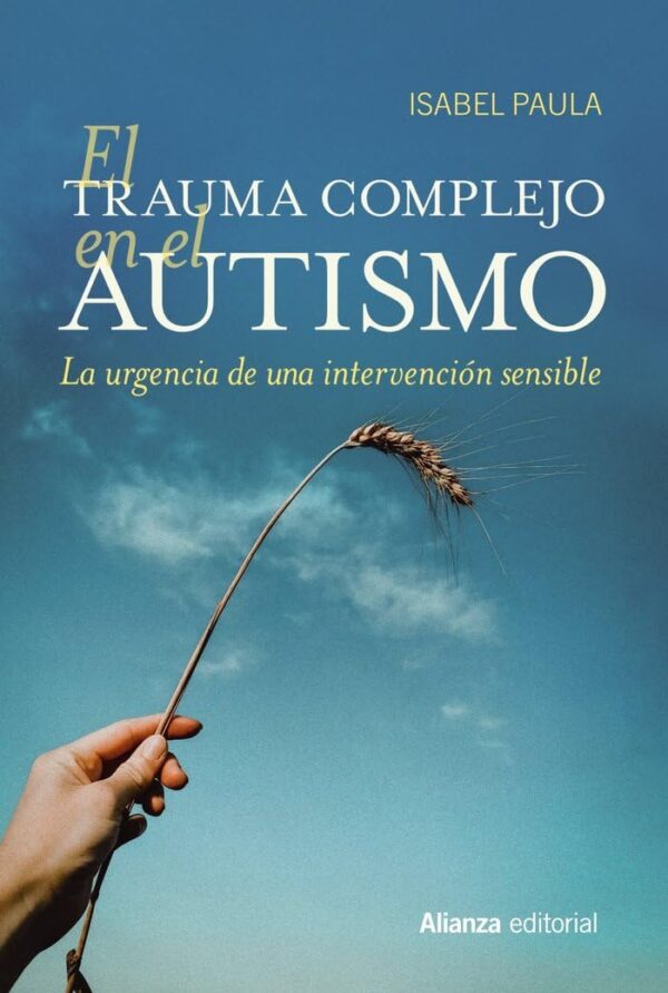 El trauma complejo en el autismo: La urgencia de una intervención sensible