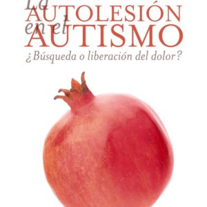 La autolesión en el autismo. ¿Búsqueda o liberación del dolor?