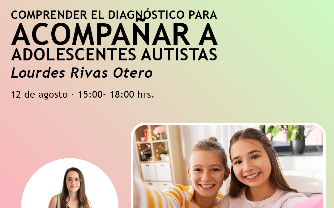  Comprender el diagnóstico para acompañar a adolescentes autistas 