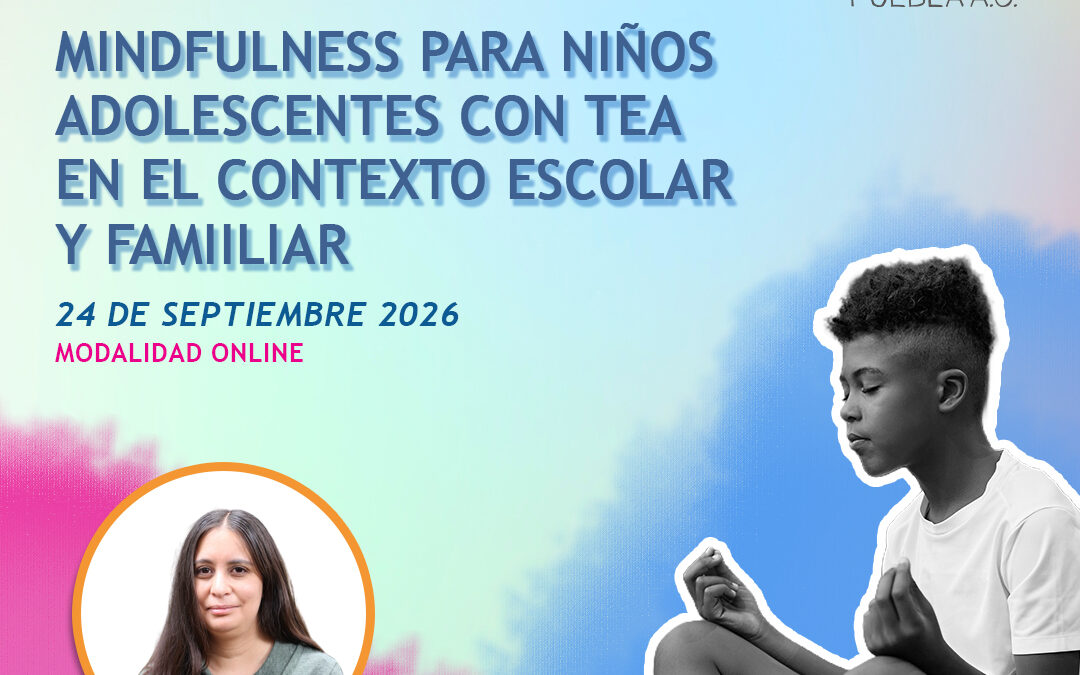 Mindfulness para niños adolescentes con TEA en el contexto escolar y familiar
